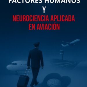 Factores Humanos y Neurociencia Aplicada en Aviación